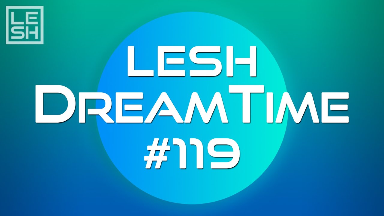 LESH - DreamTime #119 (Melodic Progressive House Mix)