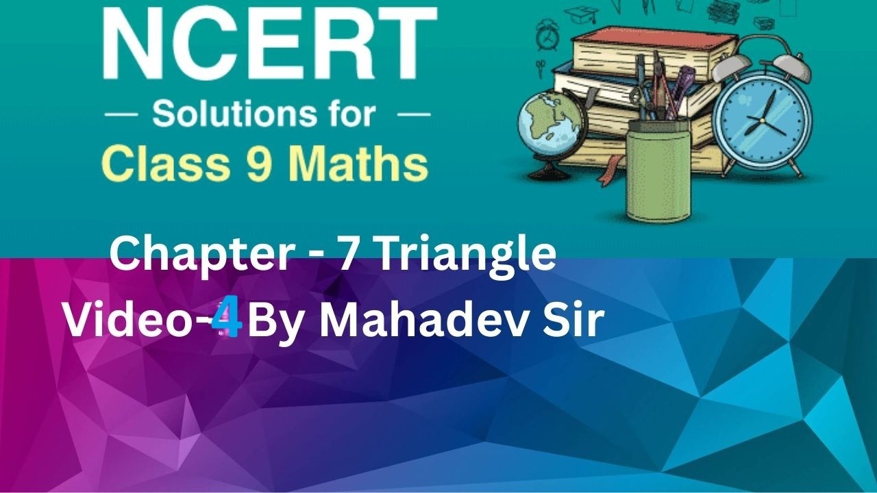 NCERT Math Chapter-7 | TRIANGLE | Video-4