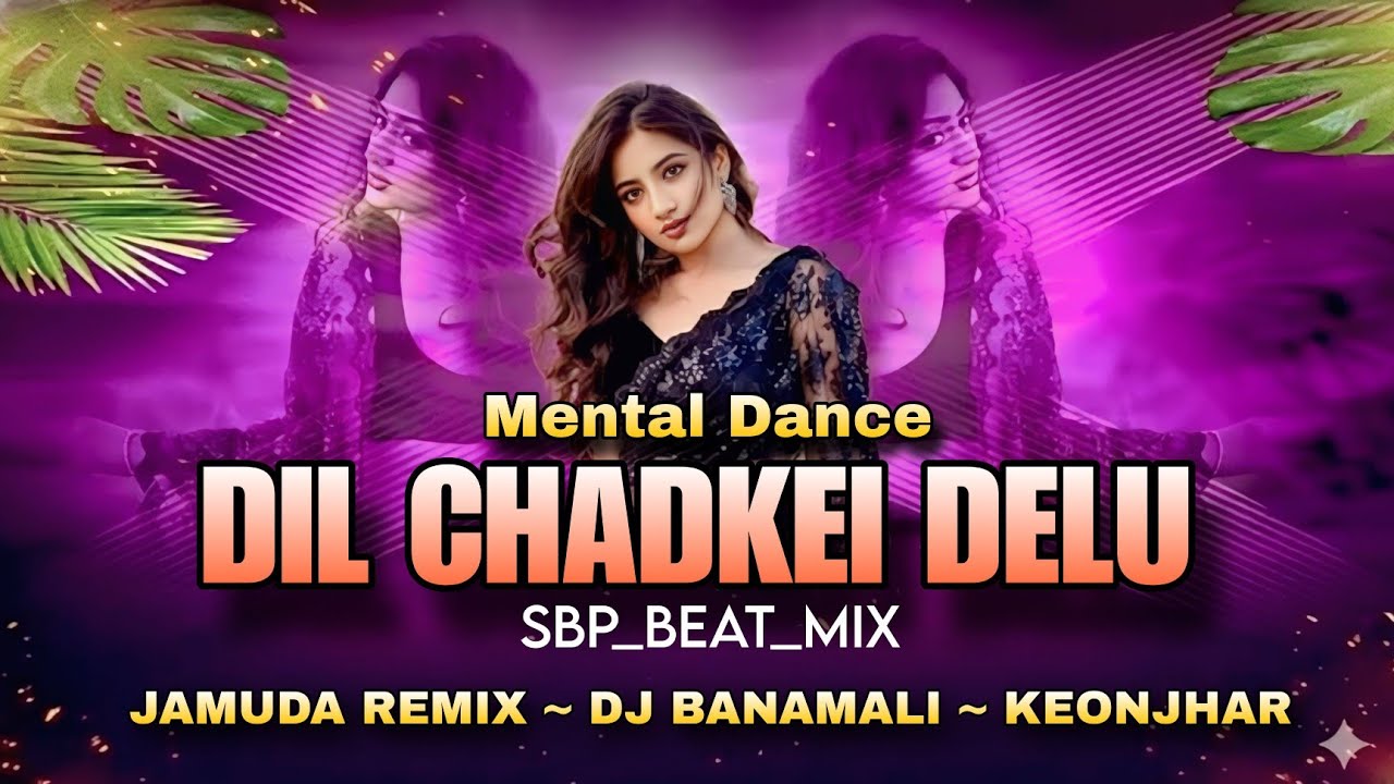 Dil_Chadkei_Delu_||_Top_Sambalpuri_Dj_Song_||_Hard_Beat_Jamuda Remix ~ Dj Bk_Keonjhar