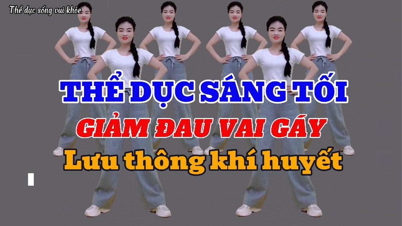 10 Phút Vận Động Mở Vai – Giảm Đau Vai Gáy, Giảm mỡ bụng