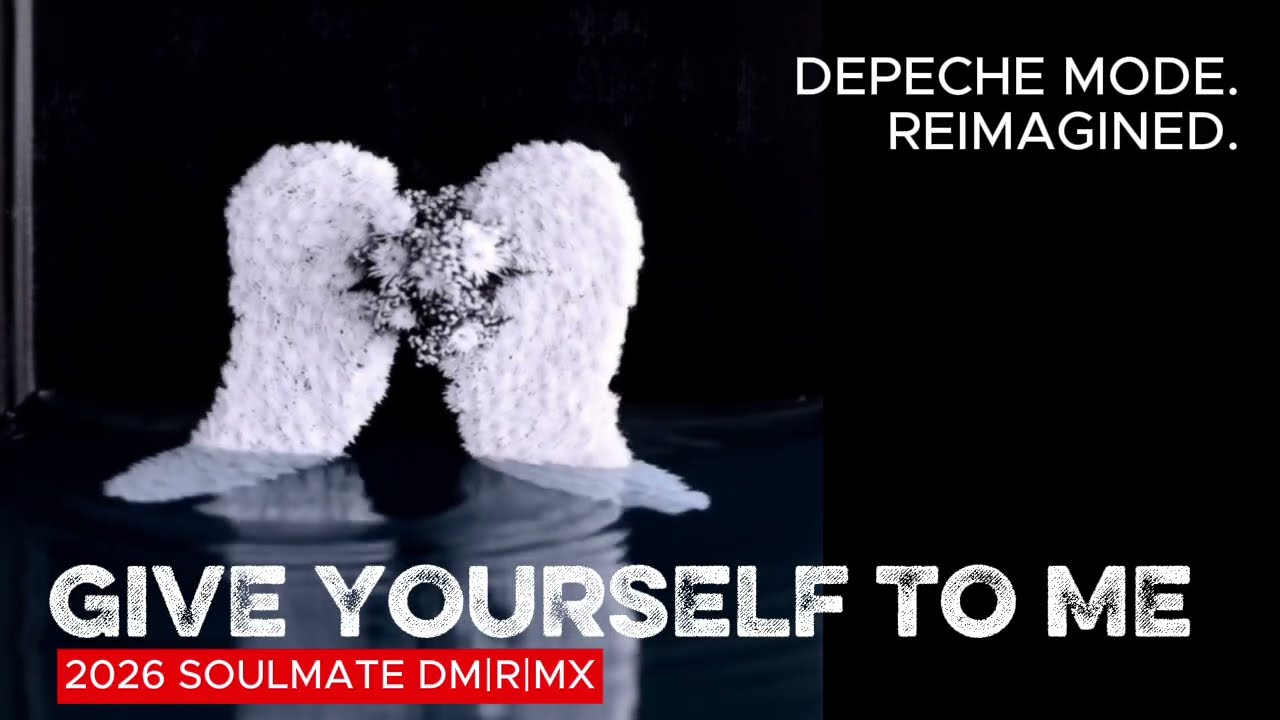 Depeche Mode - Give Yourself To Me [2026 SOULMATE DM|R|MX]