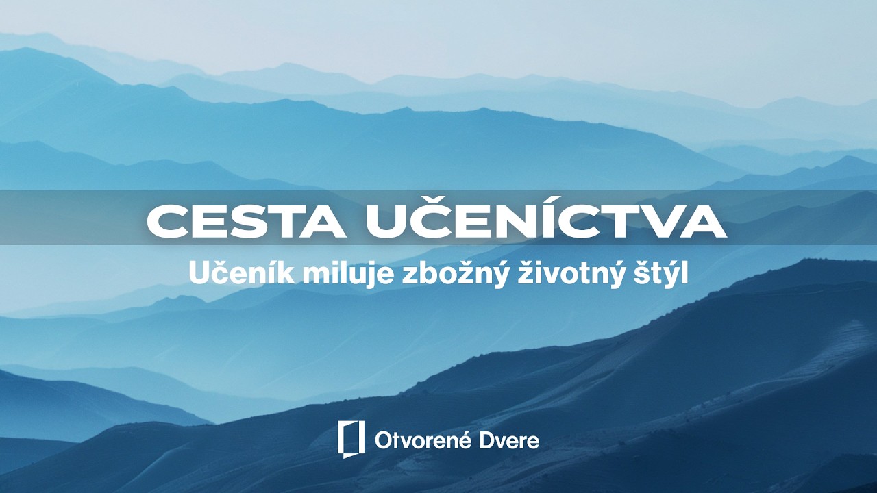 CESTA UČENÍCTVA: Učeník miluje zbožný životný štýl | M. Moyzes | 8.3.2026