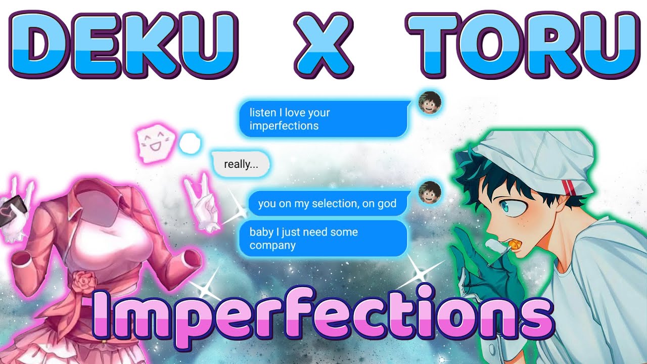 Deku x Toru || MHA/BNHA (not)lyric prank || Imperfections || IzuToru