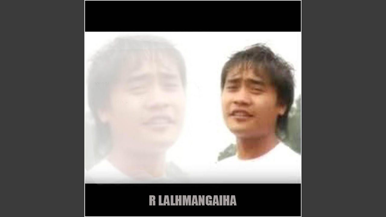 R Lalhmangaiha -Nang ngaih a zual