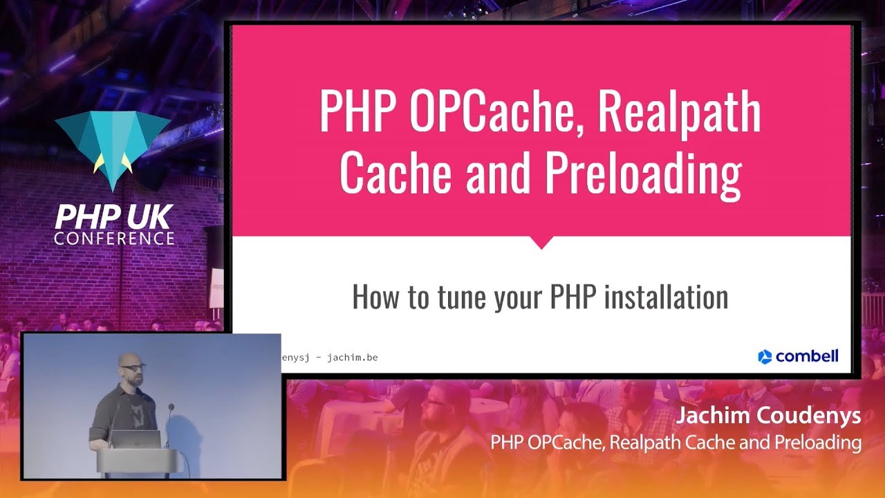 PHP OPCache, Realpath Cache and Preloading - Jachim Coudenys - PHP UK 2020