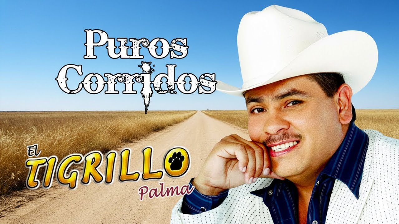 El Tigrillo Palma | Corridos Perrones de Pura Calidad 💯 ¡Grandes Éxitos!