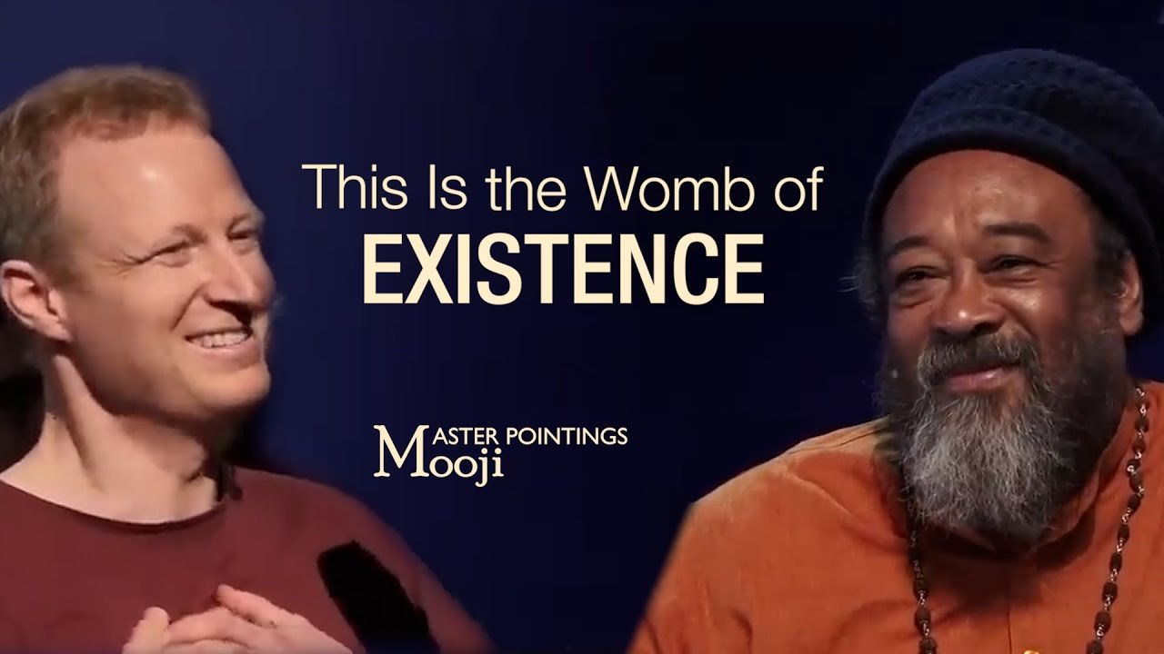MOOJI - This Is the Womb of Existence (Self-Inquiry Guidance)