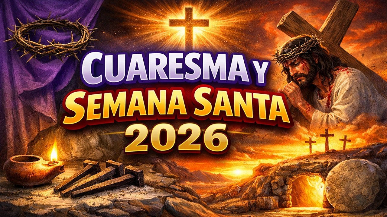 Cantos de Cuaresma 2026 y Semana Santa