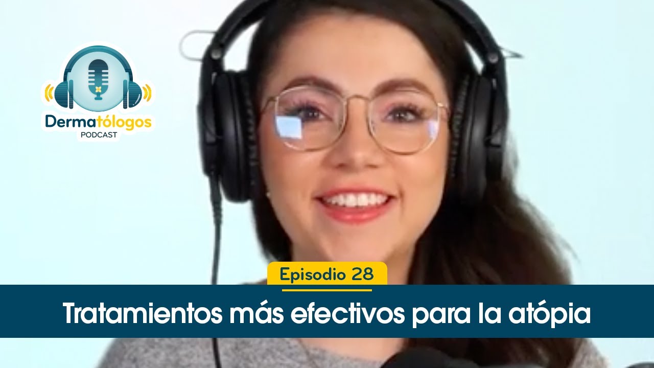 Ep. 28 | Tratamientos efectivos para piel atópica | Emolientes inteligentes | Dermatólogos Podcast