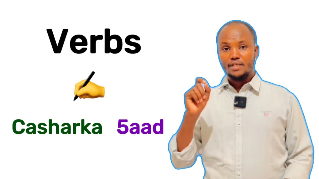 Verbs. ( Luuqada English ka) CASHARKA 5AAD.