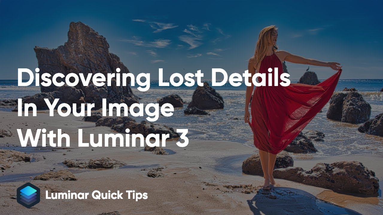 Discovering Lost Details in Your Images with Luminar 3 | Luminar Quick Tips