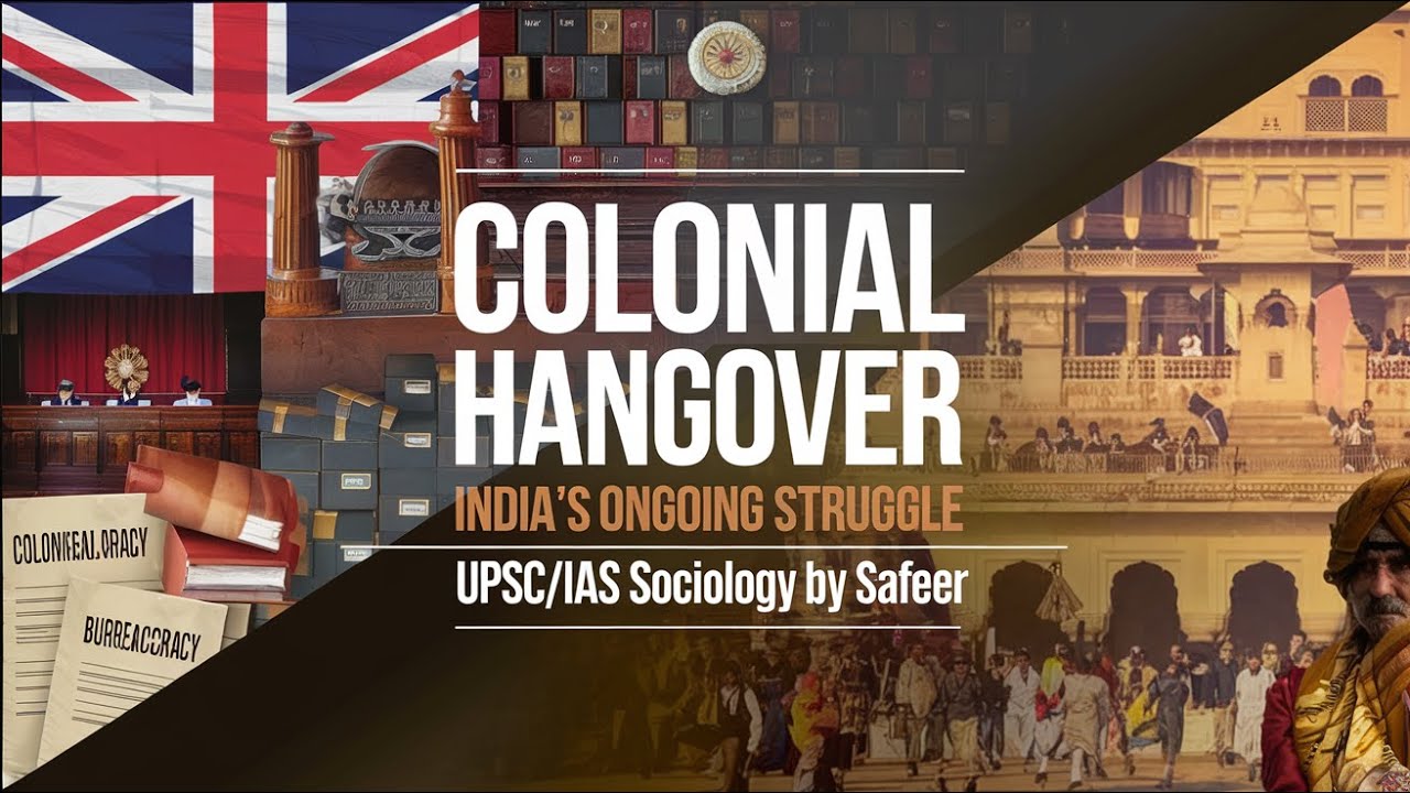 The Colonial Hangover in Post-Independent India: A Sociological Analysis, UPSC/IAS, by Safeer