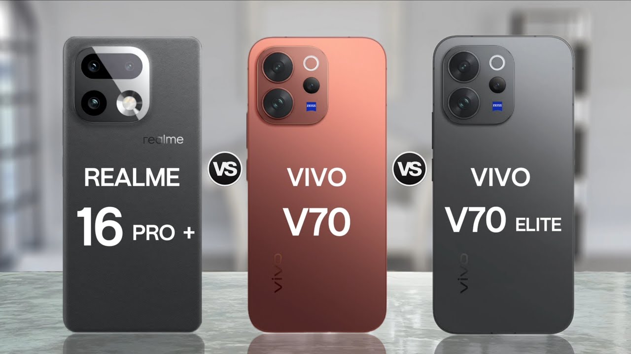 Realme 16 Pro Plus vs Vivo V70 vs Vivo V70 Elite Full Specs Comparison