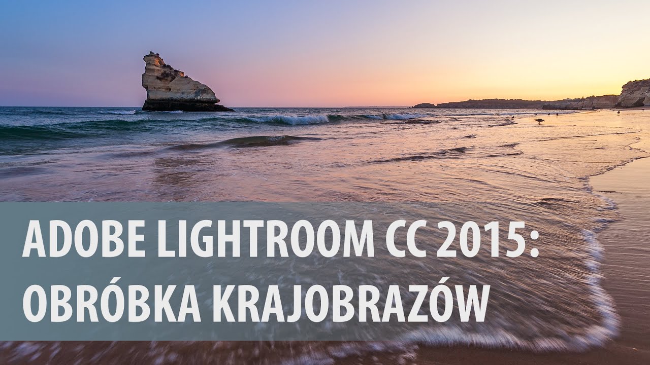 Obróbka krajobrazów krok po kroku w Adobe Lightroom [wideoporadnik]