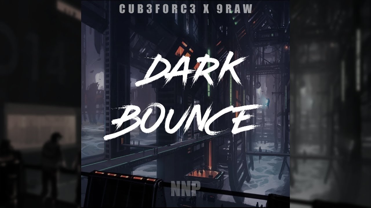 [FutureBounce] CUB3FORC3 X 9RAW - Dark Bounce