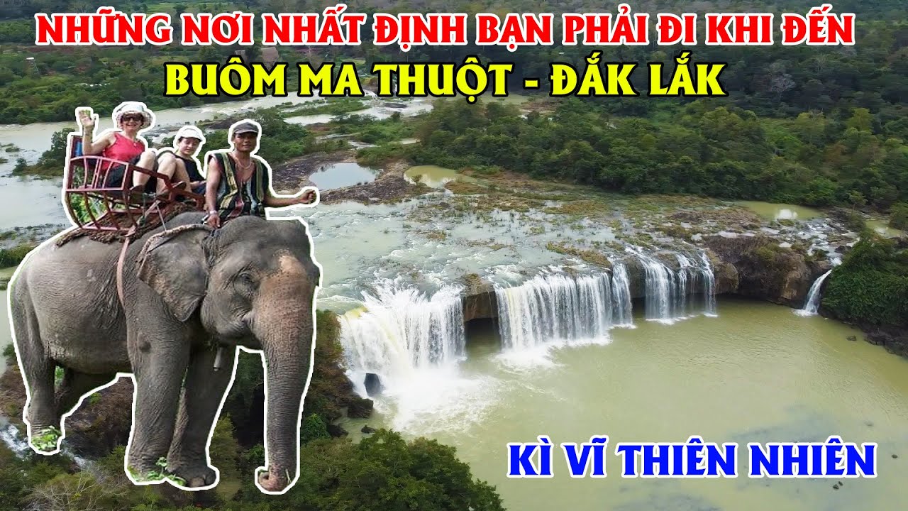 Hướng Dẫn Du Lịch Buôn Ma Thuột - Đắk Lắk Những Địa Điểm Nhất Định Bạn Không Thể Bỏ Lỡ!