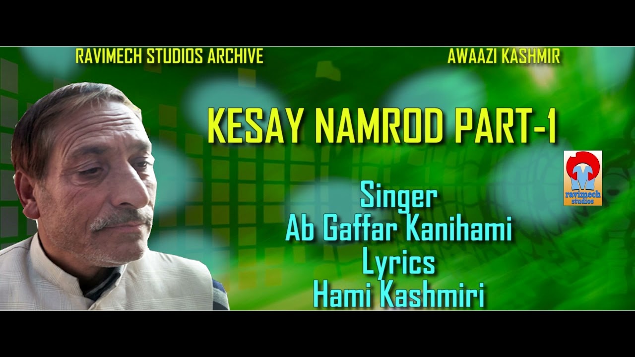 KESAY NAMROOD PART 1  SINGER AB GAFFAR KANIHAMI  LYRICS HAMI KASHMIRI FROM RAVIMECH STUDIOS