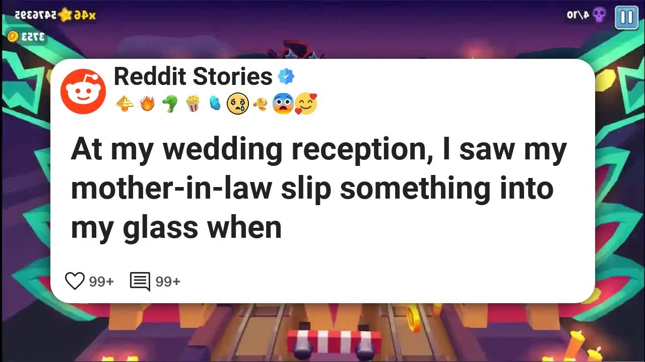 At my wedding reception, I saw my mother-in-law slip something into my glass when #reddit
