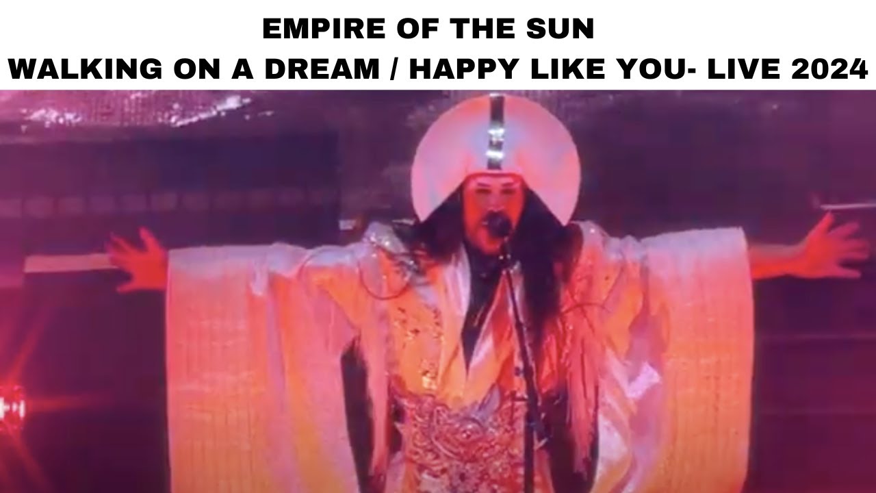 EMPIRE OF THE SUN LIVE 2024 - WALKING ON A DREAM / HAPPY LIKE YOU - MELBOURNE