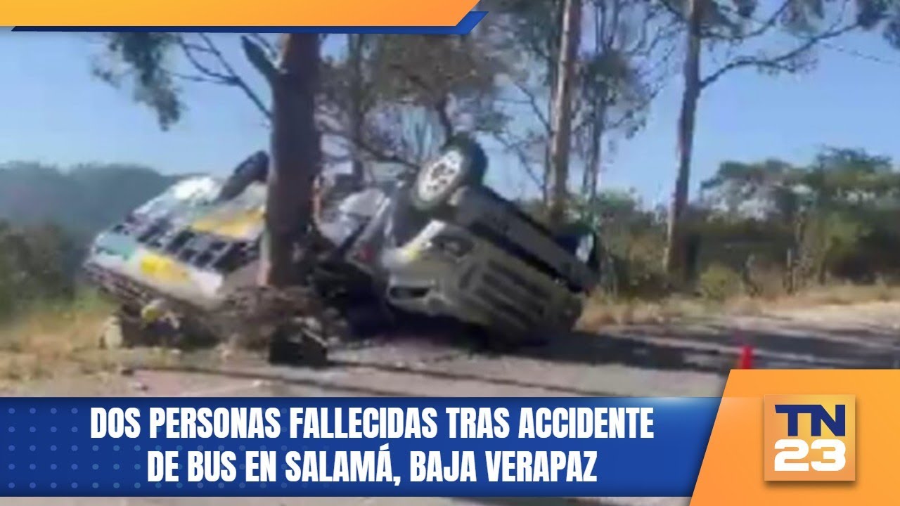 Dos personas fallecidas tras accidente de bus en Salamá, Baja Verapaz