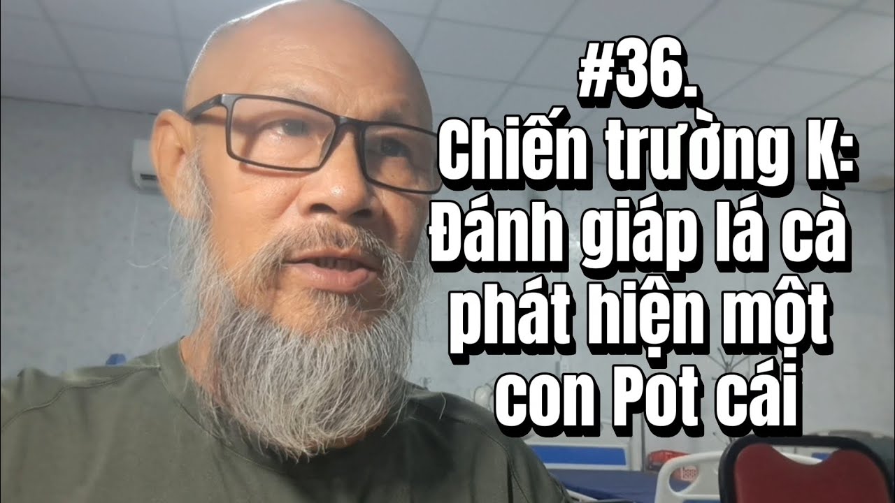 #36 Chiến trường K: Đánh giáp lá cà, phát hiện một con Pot cái.