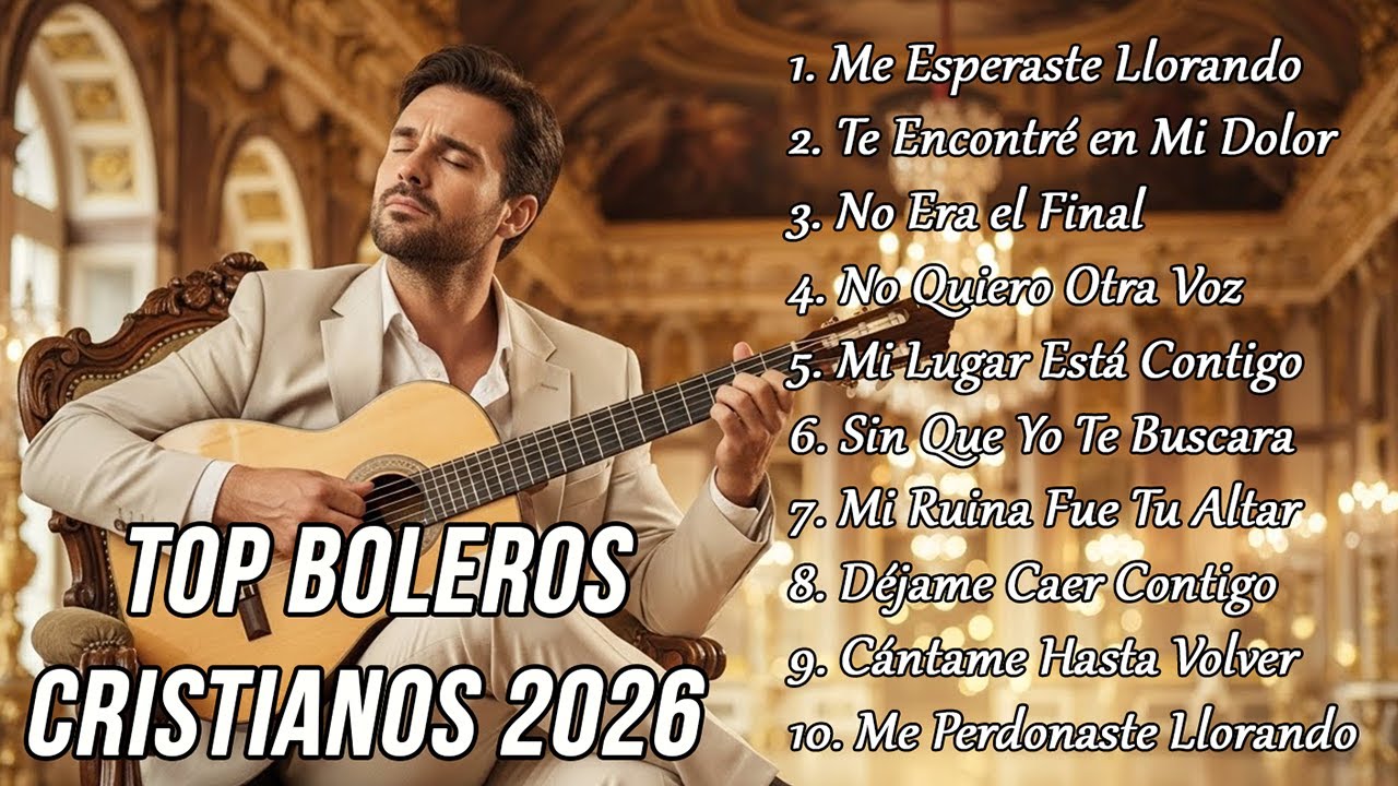 Top Boleros Cristianos 2026 – Baladas que Abrazan el Silencio