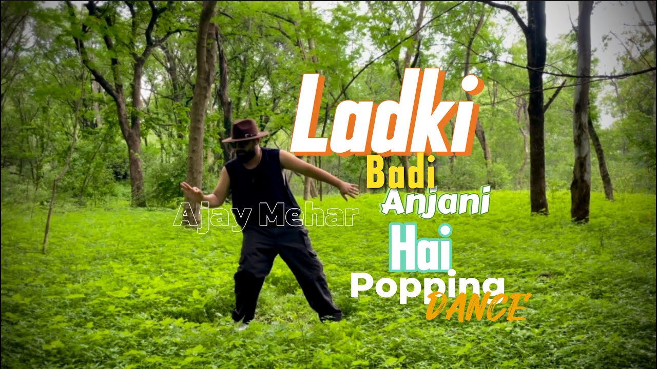 Ladki Badi Anjani Hai - Popping Mix [Dubstep] || Popping Dance AjayMeharOfficial #dance #popping