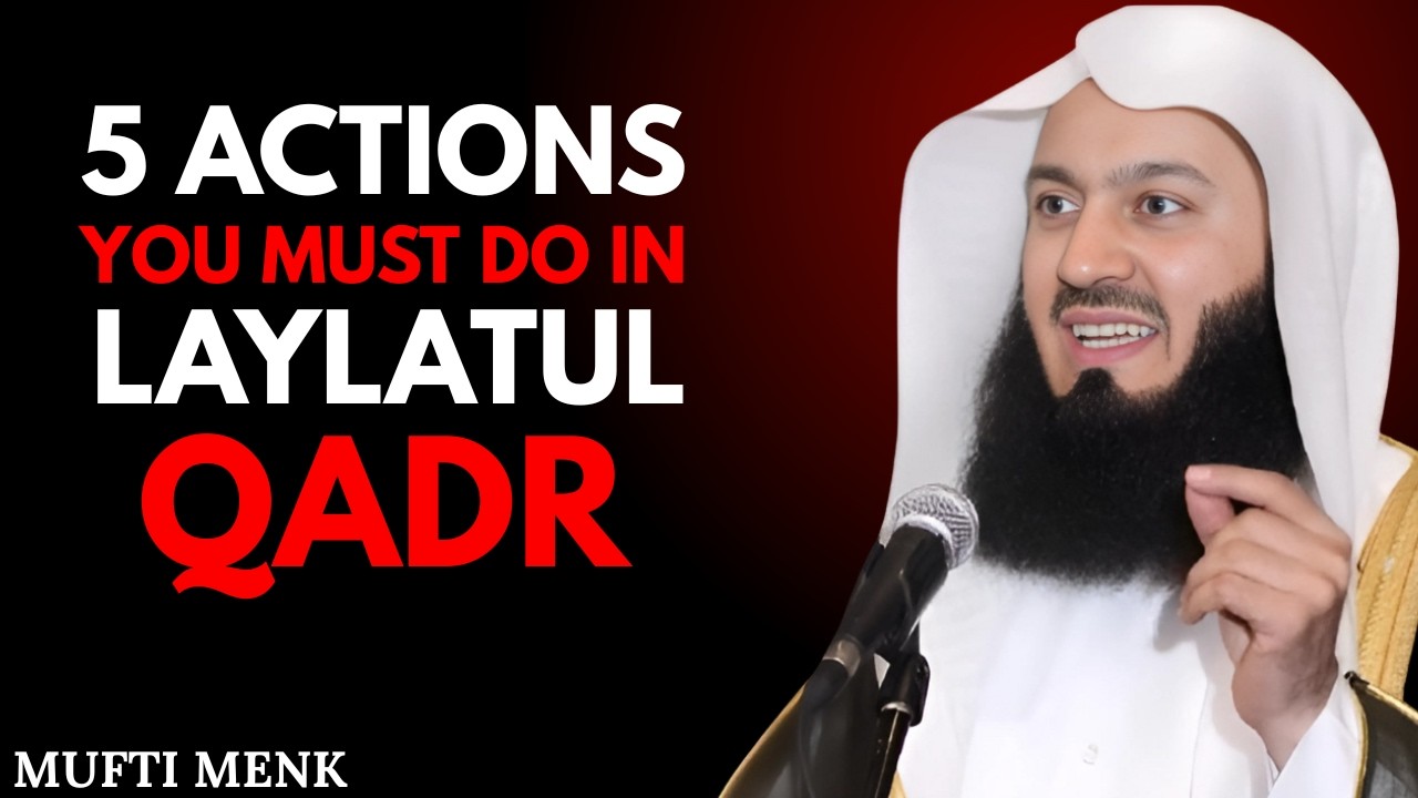 5 Powerful Things You MUST Do on Laylatul Qadr | Life-Changing Ramadan Reminder by Mufti Menk