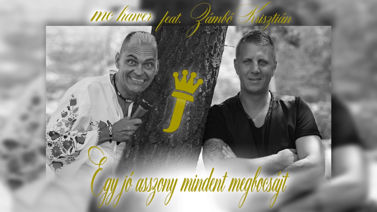 Zámbó Krisztián feat. MC Hawer - Egy jó asszony mindent megbocsájt