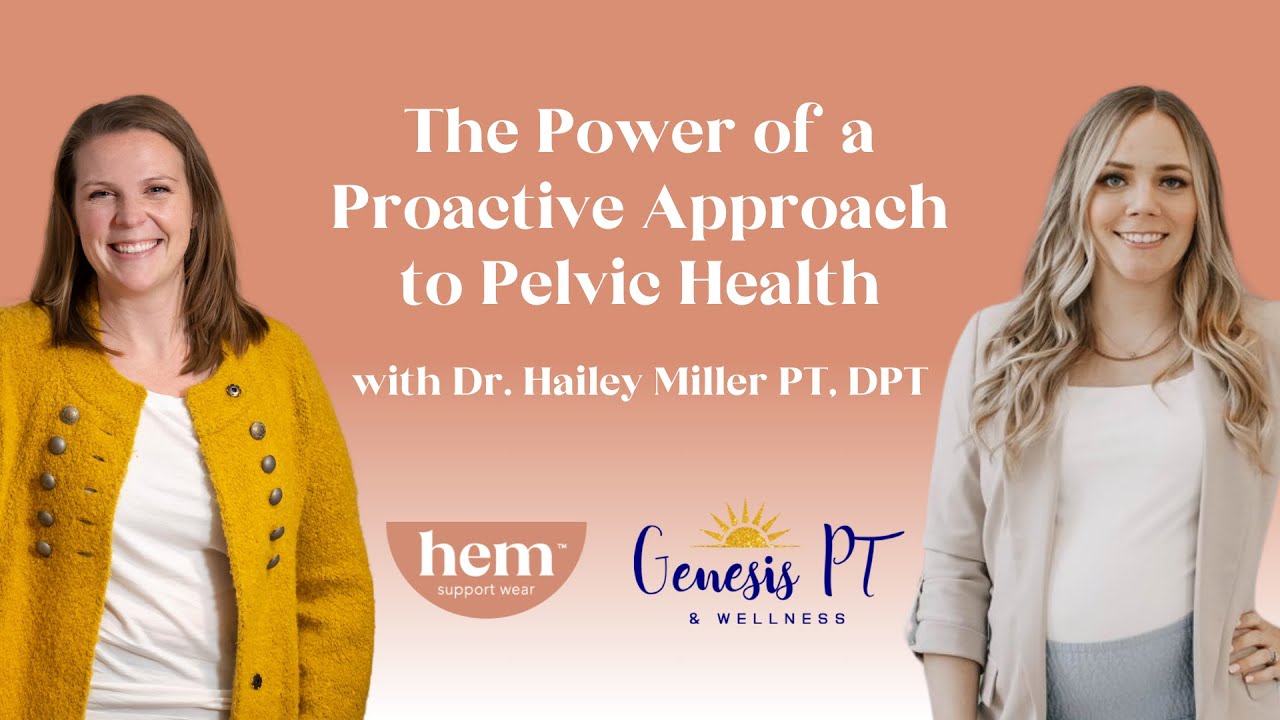 The Power of a Proactive Approach to Pelvic Health with Dr. Hailey Miller PT, DPT
