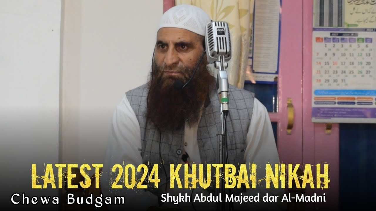 Latest 2024 Khutbai Nikah • Chewa Budgam • Shykh Abdul Majeed dar Al-Madni • Inspiring Islamic Youth