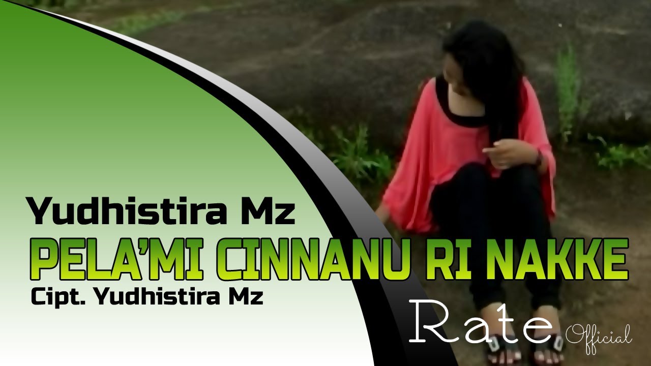lagu Makassar YUDHISTIRA MZ Dg Rate - pela'mi cinnanu ri nakke [ Official Music Video Lyric ]
