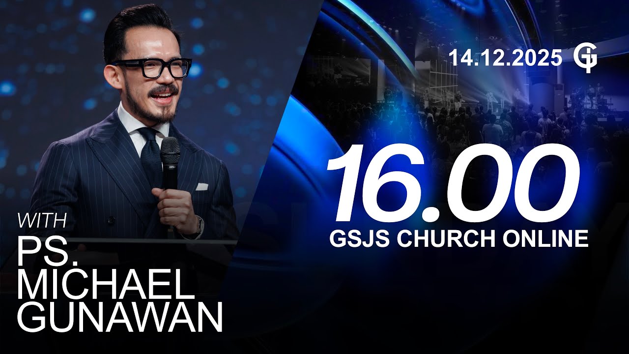 Ibadah Online GSJS 6 - Ps. Michael Gunawan - Pk.16.00 (14 December 2025)