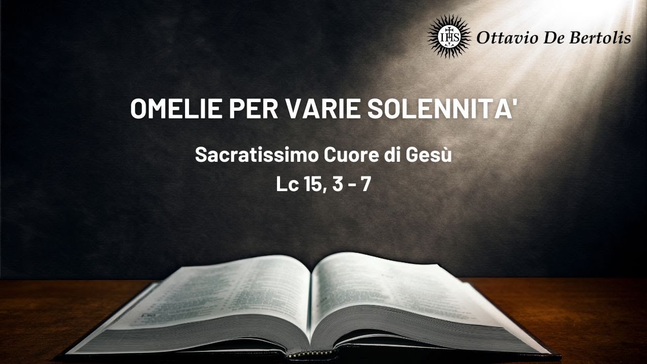 Omelia per la solennità del Sacro Cuore di Gesù Lc 15, 3 - 7