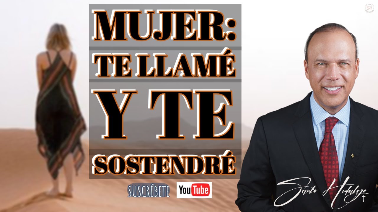 MUJER: TE LLAMÉ Y TE SOSTENDRÉ