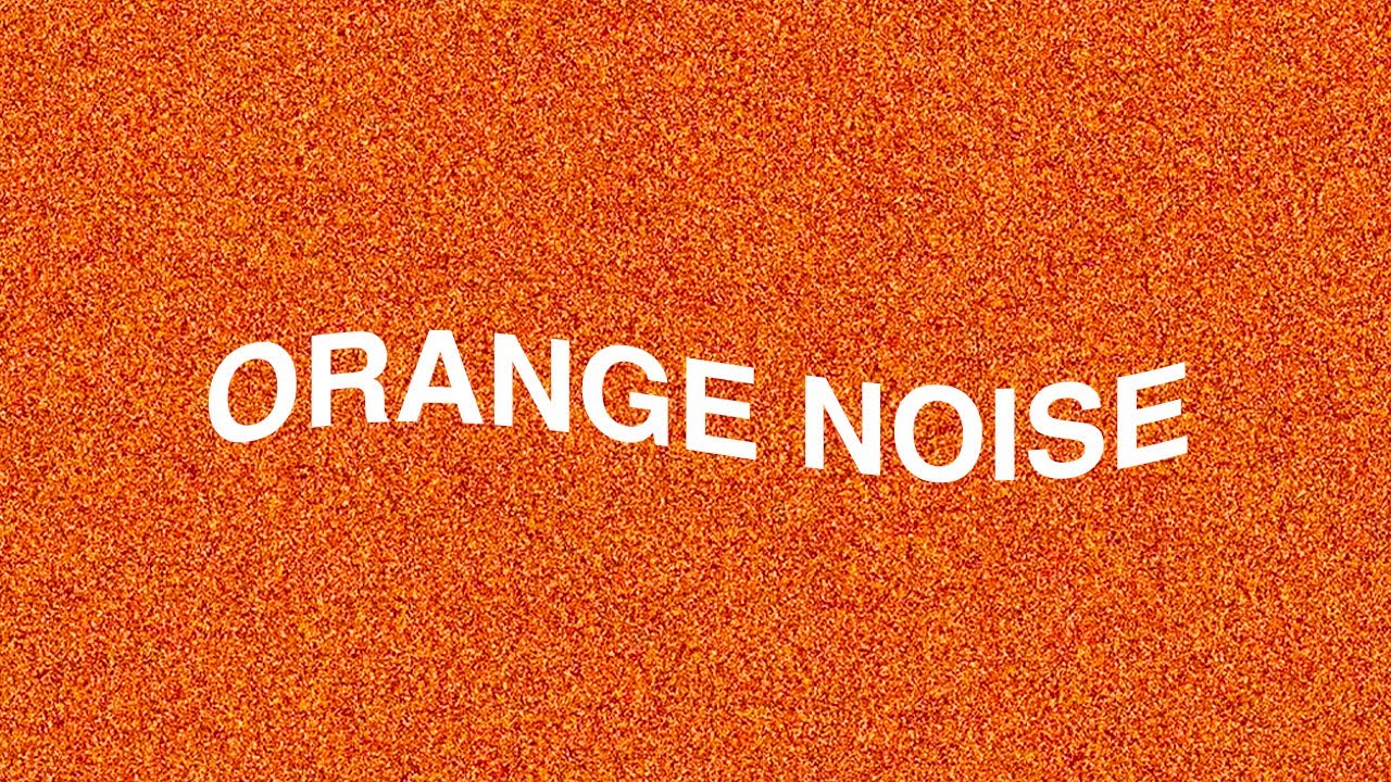 1 hour ORANGE NOISE + 11 min FADE TO SILENCE (black screen)
