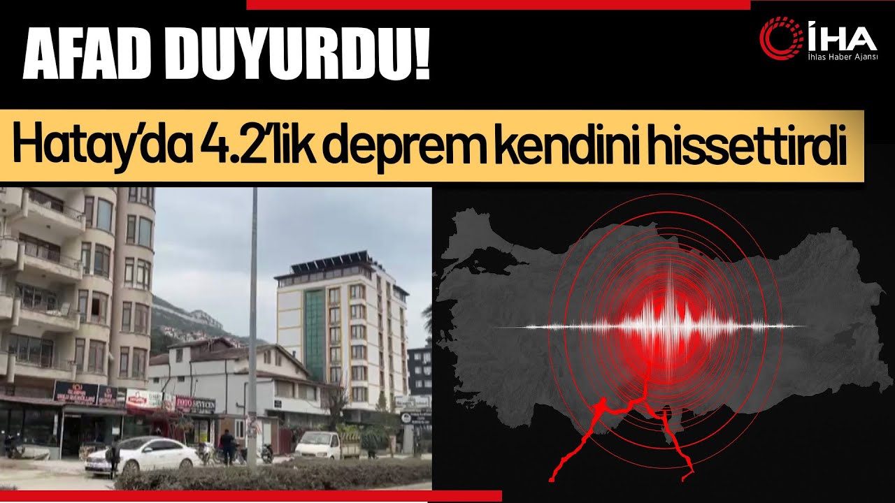 Hatay Antakya&rsquo;da 4,2 B&uuml;y&uuml;kl&uuml;ğ&uuml;nde Deprem!