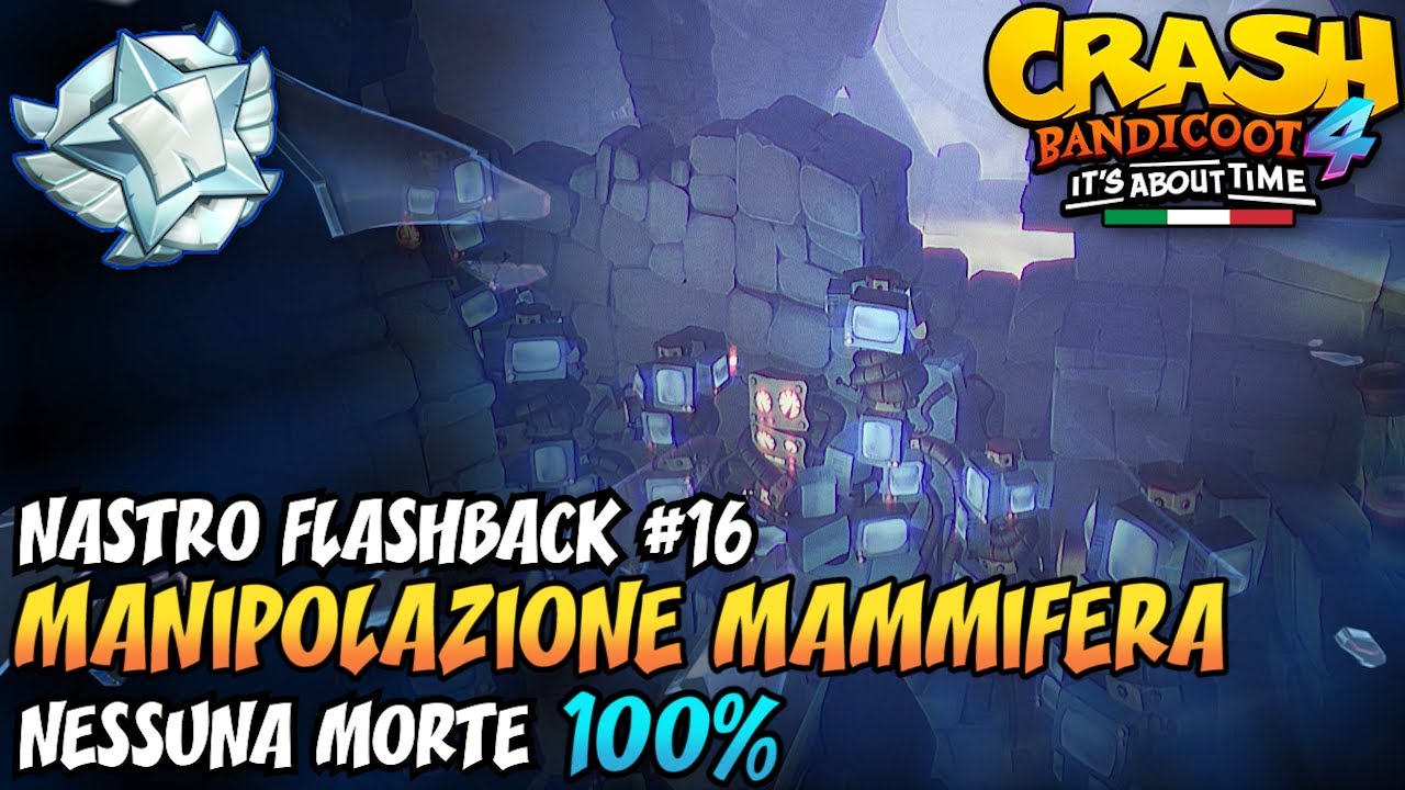 CRASH BANDICOOT 4 (ITA) - Nastro Flashback #16: Manipolazione Mammifera [100%]