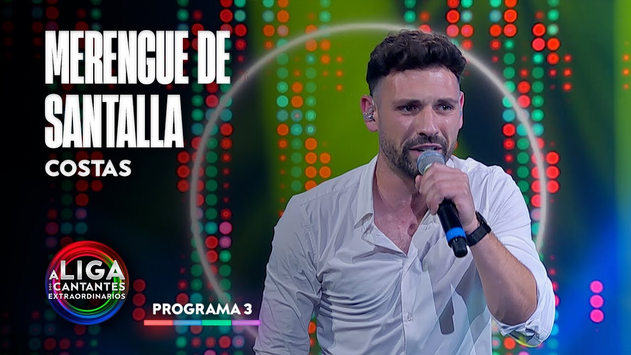 MERENGUE DE SANTALLA - Costas | A Liga dos Cantantes Extraordinarios