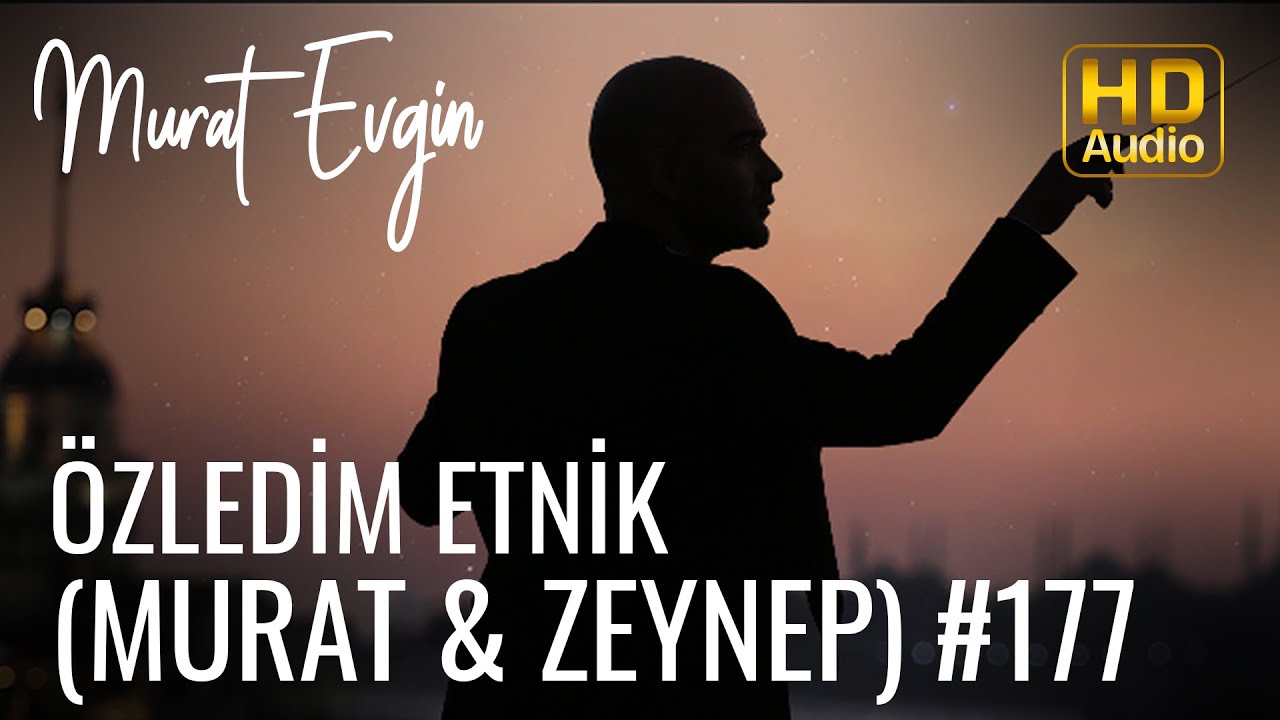 Murat Evgin - Özledim | Etnik Versiyon | Murat & Zeynep Evlilik Teklifi | 1. Sezon (Official Audio)