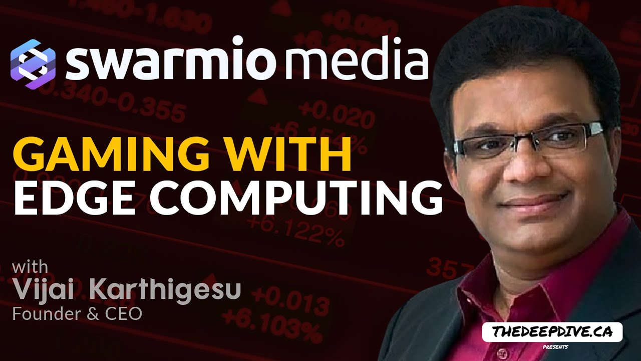 Swarmio Media - Gaming with Edge Computing. w/ Vijai Karthigesu.