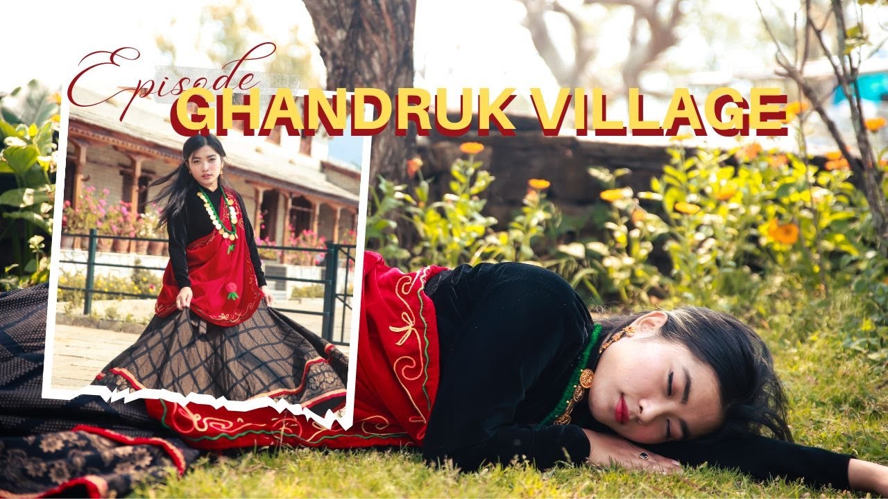 Episode: GHANDRUK VILLAGE