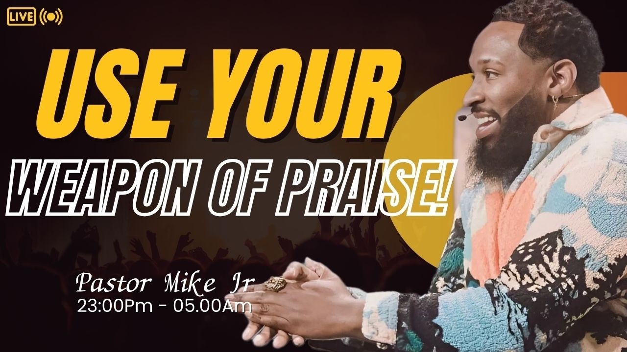 Are You Ready to Use Your Weapon of Praise? | Pastor Mike Jr