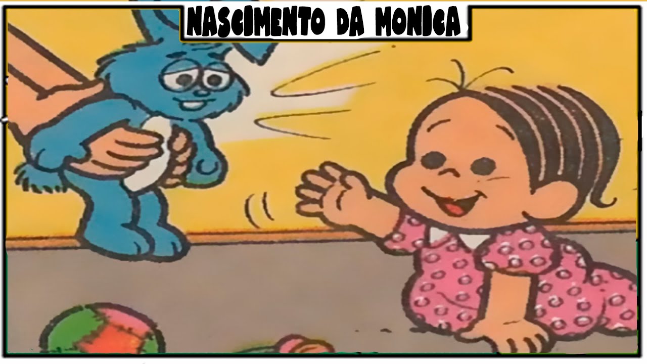 O DIA QUE A MÔNICA NASCEU!