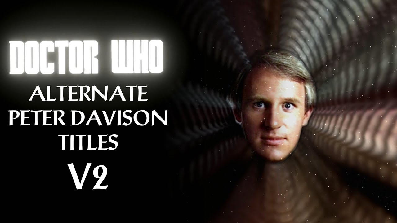 Doctor Who - Alternate Peter Davison Titles (V2)