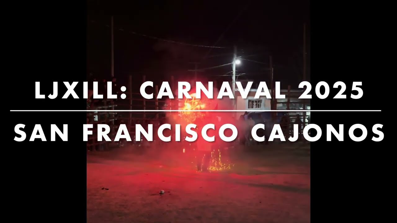 LJXILL: Carnaval 2025 - Convite - San Francisco Cajonos Oaxaca Mexico (Marzo 2025)