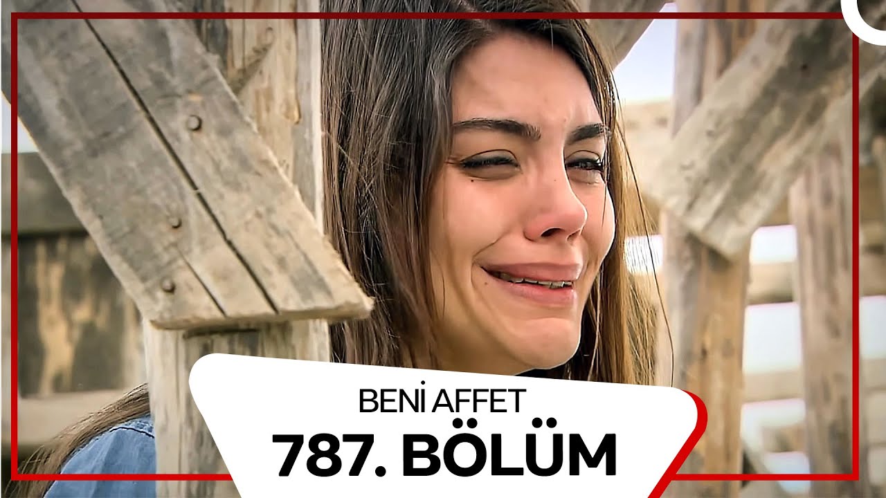Beni Affet 787.  Bölüm