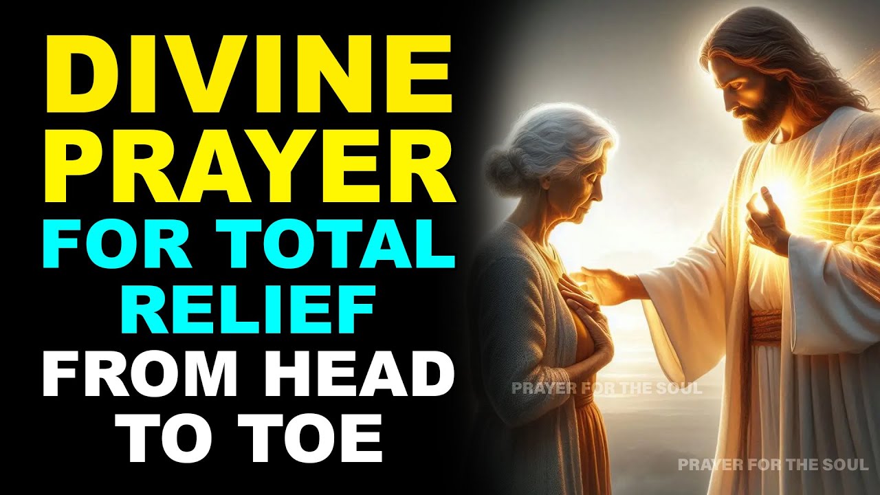 CRY OUT TO GOD AND HE WILL HEAL YOU | DIVINE PRAYER FOR TOTAL RELIEF FROM HEAD TO TOE