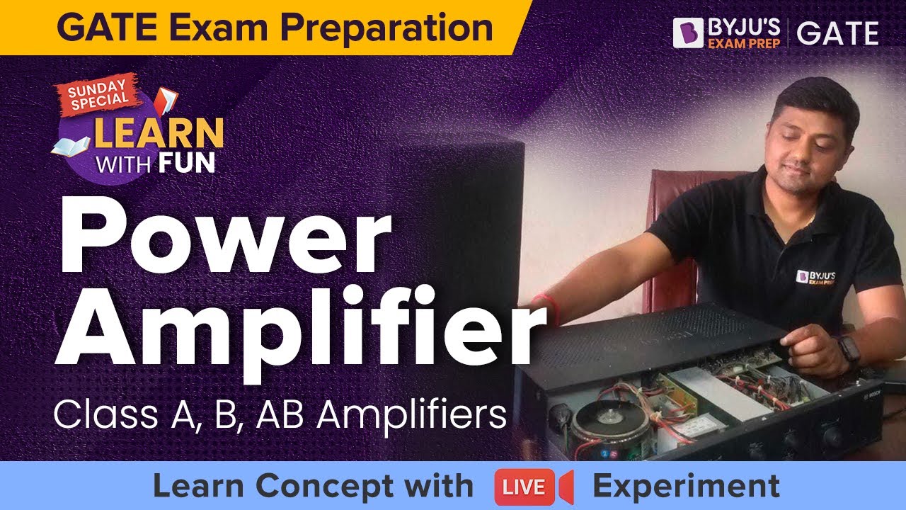 Class A, B, AB Amplifiers | Power of Amplifier | GATE Exam Preparation | BYJU'S GATE