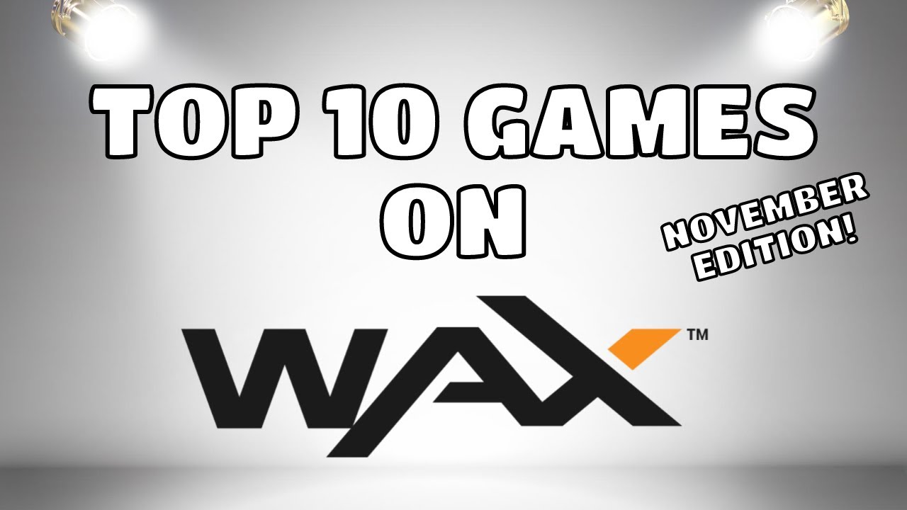Top 10 Games on The Wax Blockchain | November 2022 Edition | Best Options and Gameplay